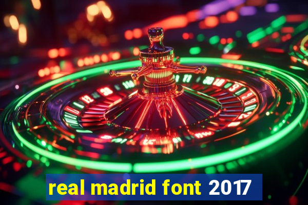 real madrid font 2017